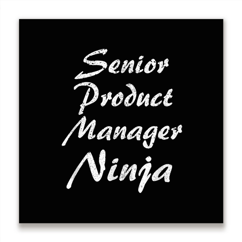 Senior Product Manager Tshirt Occupation Work T Shirt Metal Print Square | Artistshot