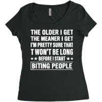 The Older I Get The Meaner I Get I'm Pretty Sure That It Women's Triblend Scoop T-shirt | Artistshot