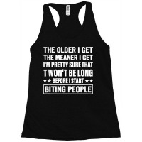 The Older I Get The Meaner I Get I'm Pretty Sure That It Racerback Tank | Artistshot