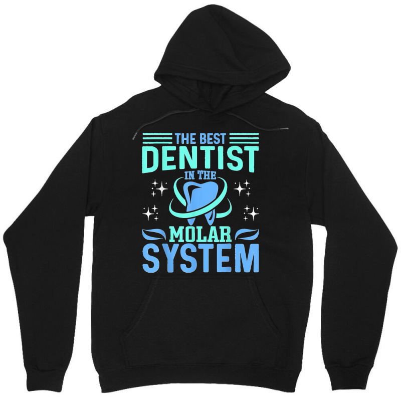 The Best Dentist In The Molar System Funny Dentist Dental Unisex Hoodie by ROBERTCHESTERTAFT | Artistshot