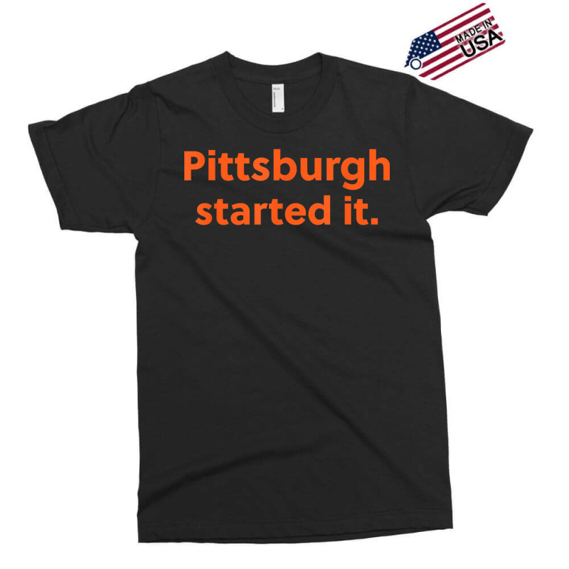 Pittsburgh Started It Viral Quote Cleveland Never Forget Exclusive T-shirt | Artistshot