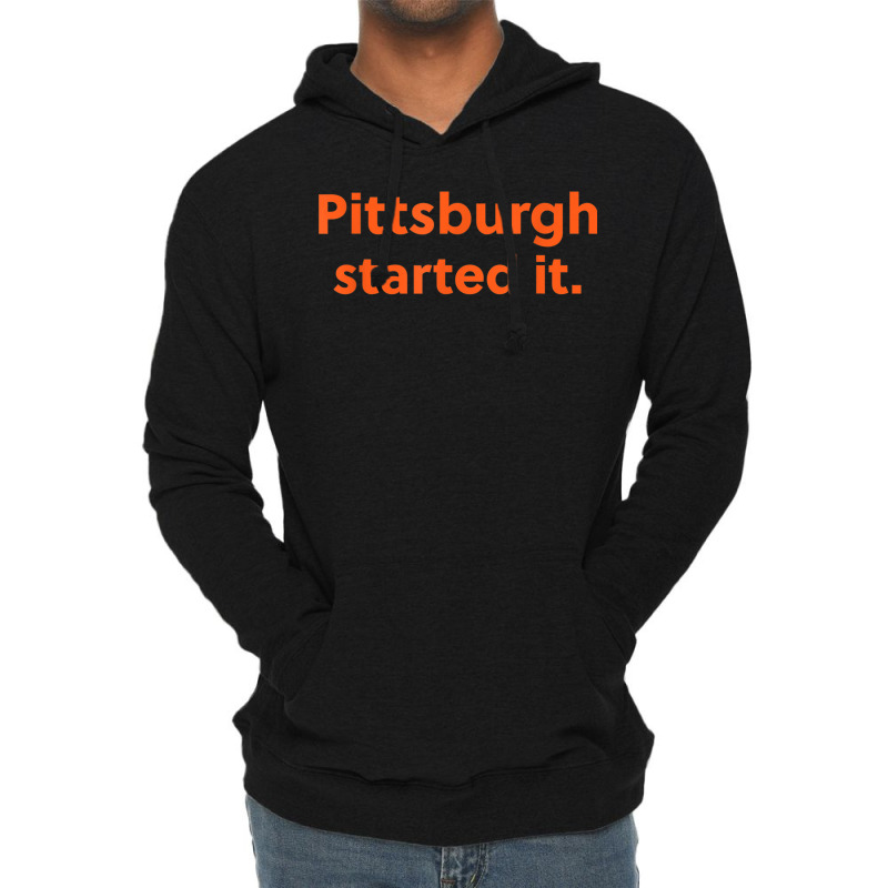 Pittsburgh Started It Viral Quote Cleveland Never Forget Lightweight Hoodie | Artistshot