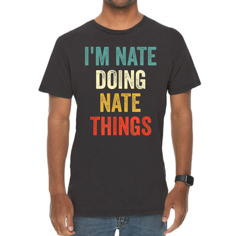 I'm Nate Doing Nate Things Funny Vintage First Name Vintage T-shirt | Artistshot