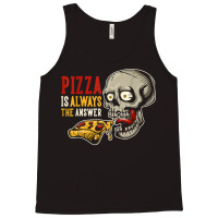 Pizza Is Always The Answer Tank Top | Artistshot