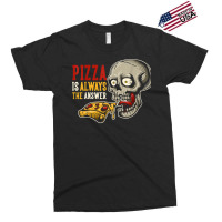 Pizza Is Always The Answer Exclusive T-shirt | Artistshot