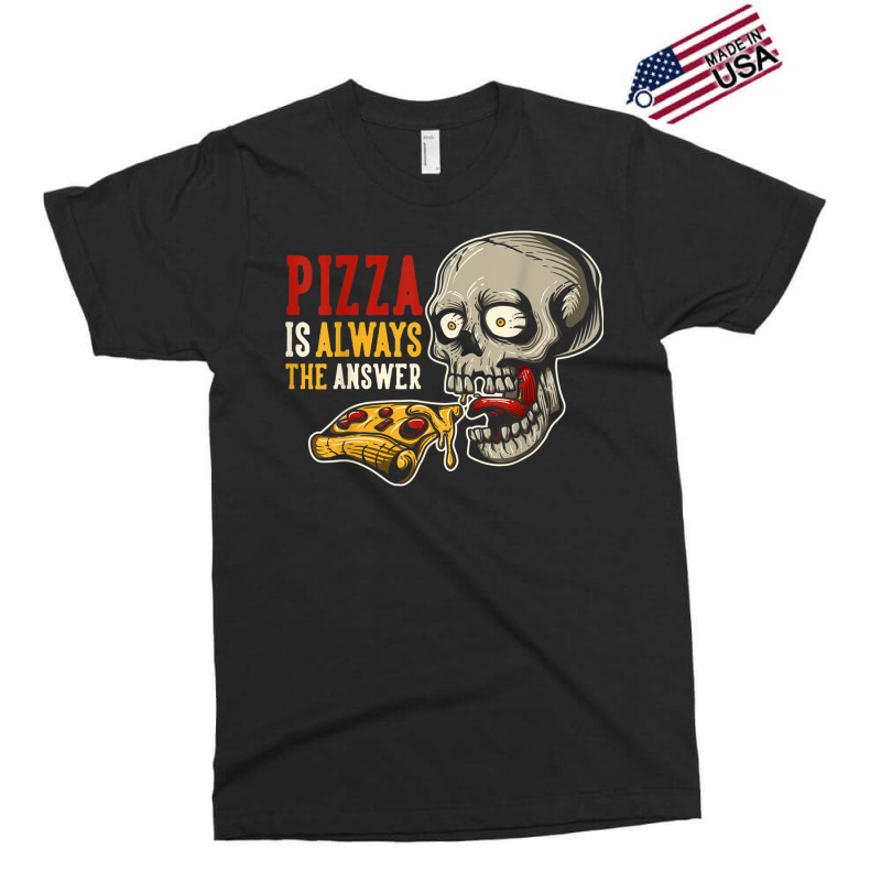 Pizza Is Always The Answer Exclusive T-shirt | Artistshot