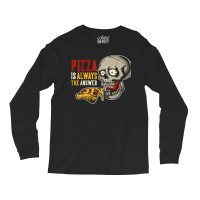 Pizza Is Always The Answer Long Sleeve Shirts | Artistshot