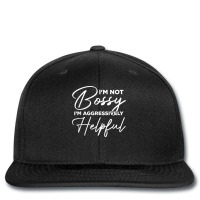 I'm Not Bossy I'm Aggressively Helpful Printed Hat | Artistshot