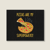 Pizza Superpower Slice Crust Neapolitan Pizzaiolo Pizzeria Landscape Canvas Print | Artistshot