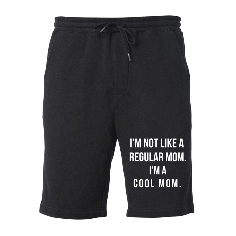 I'm Not Like A Regular Mom I'm A Cool Mom Funny Mom Fleece Short | Artistshot