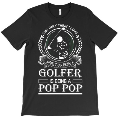 Golfer Pop Pop T-shirt Designed By Sabriacar