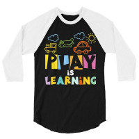 Play Is Learning Design T Designs For Teachers Preschool 3/4 Sleeve Shirt | Artistshot