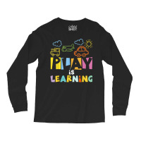 Play Is Learning Design T Designs For Teachers Preschool Long Sleeve Shirts | Artistshot