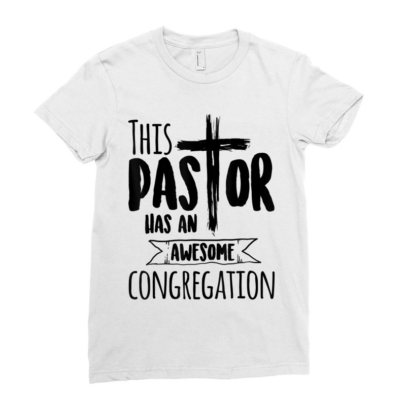 This Pastor Has An Awesome Congregationpriest Gift Ladies Fitted T-Shirt by ShelleyDoppelmayr | Artistshot