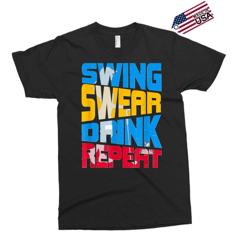 Swing Swear Drink Repeat Cool Quote For Golf Lover Exclusive T-shirt | Artistshot