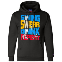 Swing Swear Drink Repeat Cool Quote For Golf Lover Champion Hoodie | Artistshot