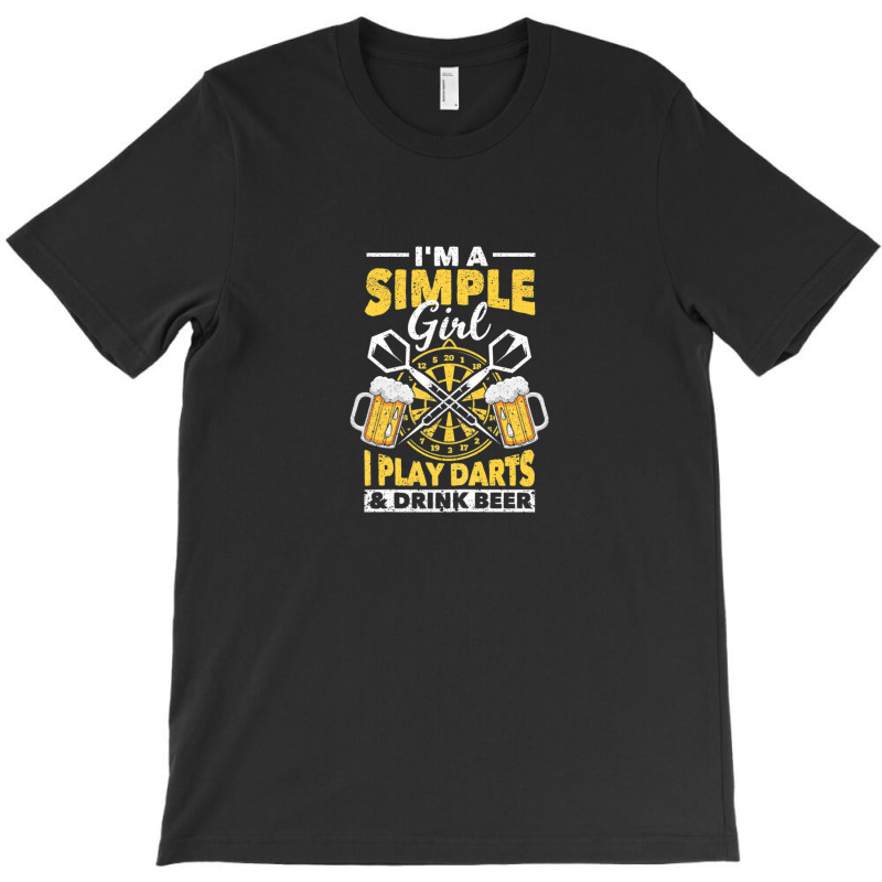 Womens I'm A Simple Girl I Play Darts & Drink Beer Funny Dart Girls T-Shirt by asongurules3 | Artistshot