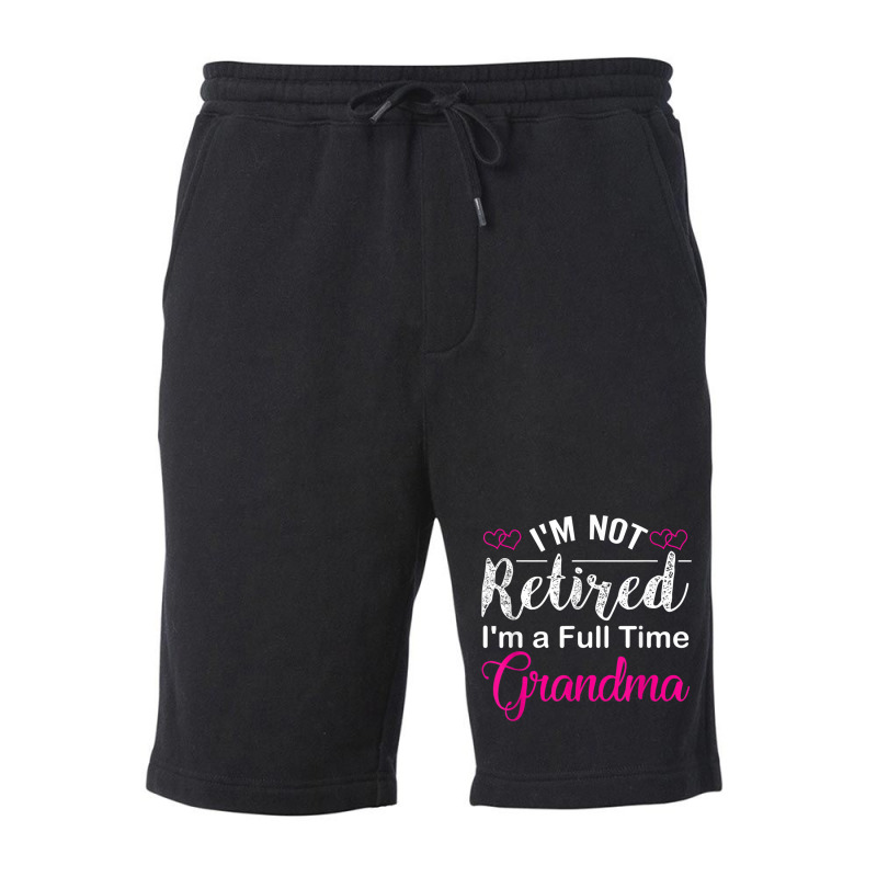 I'm Not Retired I'm A Full Time Grandma Fleece Short | Artistshot