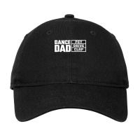 Dance Dad Pay Drive Clap Funny Quote Adjustable Cap | Artistshot