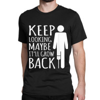 Maybe It Ll Grow Back Leg Amputee Prosthetic Surgery Graphic Classic T-shirt | Artistshot