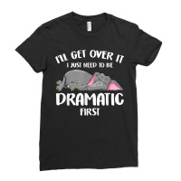 I_ll Get Over It I Just Need To Be Dramatic First Elephant Ladies Fitted T-shirt | Artistshot