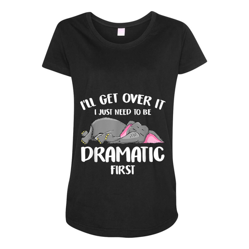 I_ll Get Over It I Just Need To Be Dramatic First Elephant Maternity Scoop Neck T-shirt by BurlFinkelstein | Artistshot