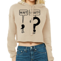 Wait What Funny Grammar Questioning Punctuation Tshirt Cropped Hoodie | Artistshot