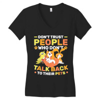 Don't Trust People Who Don't Talk Back To Their Pets Women's V-neck T-shirt | Artistshot