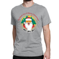 We Wish You A Merry Christmas Classic T-shirt | Artistshot