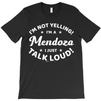 I'm Not Yelling! I'm A Mendoza I Just Talk Loud! Word Design T-shirt | Artistshot