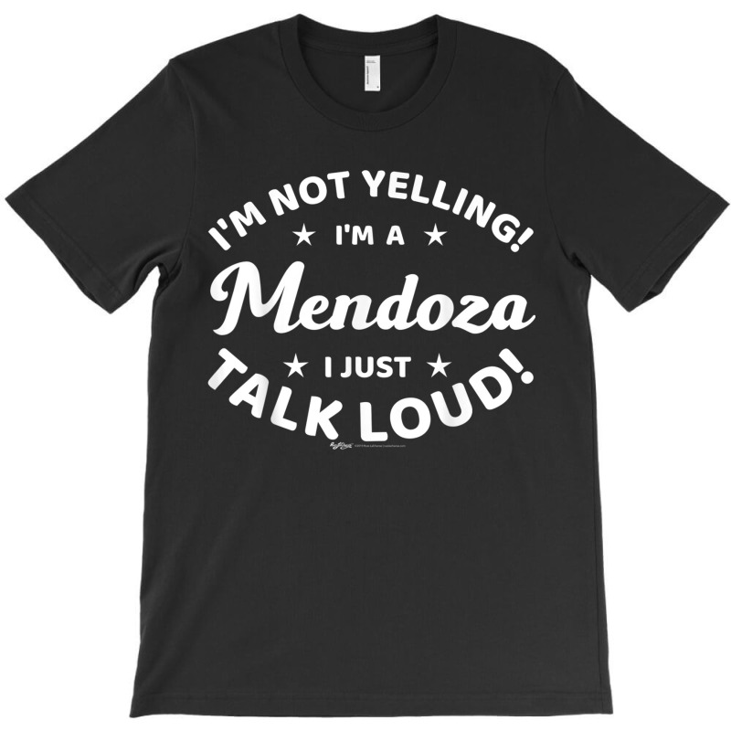 I'm Not Yelling! I'm A Mendoza I Just Talk Loud! Word Design T-shirt | Artistshot