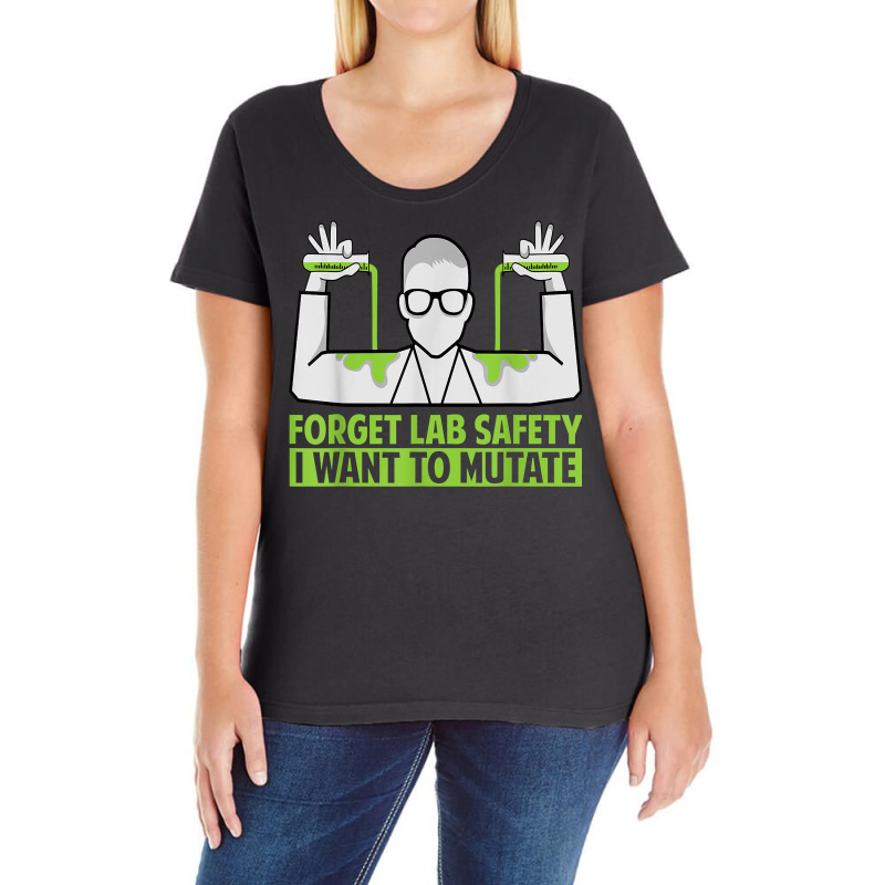 Forget Lab Safety I Want To Mutate   Science Jokes T Shirt Ladies Curvy T-Shirt by belenfinl | Artistshot