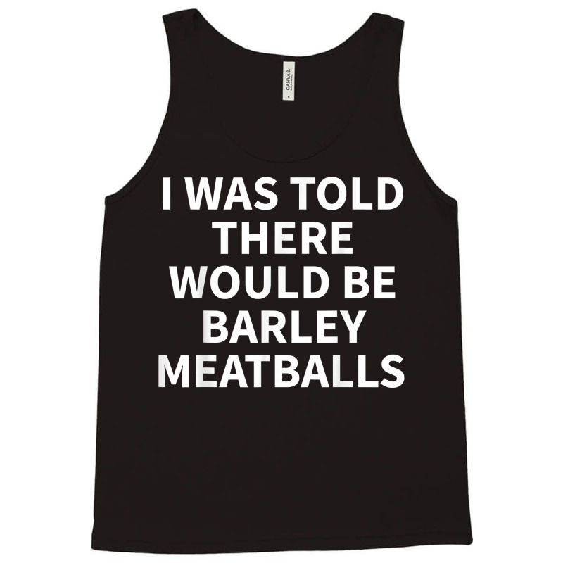 Barley Meatball Apparel   Funny Great Meatballs Design T Shirt Tank Top | Artistshot