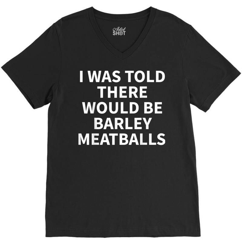 Barley Meatball Apparel   Funny Great Meatballs Design T Shirt V-neck Tee | Artistshot