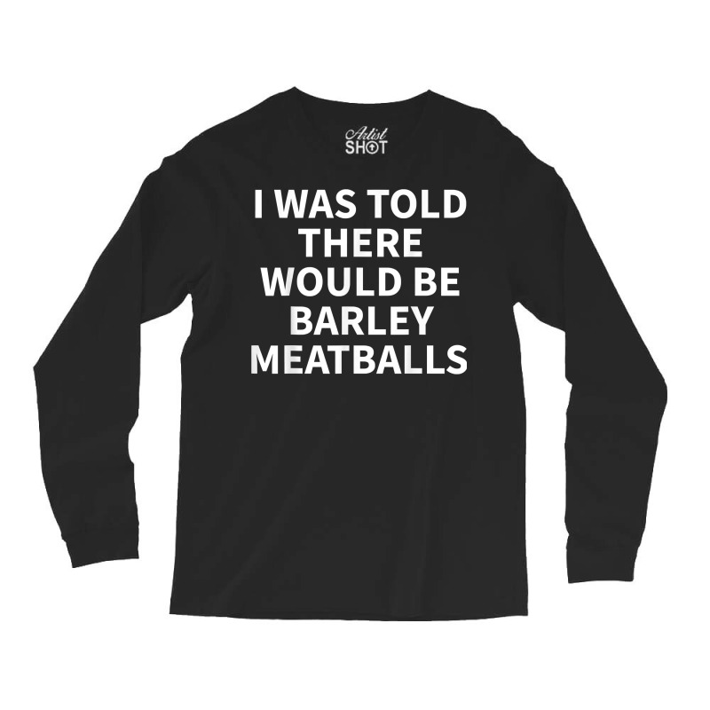 Barley Meatball Apparel   Funny Great Meatballs Design T Shirt Long Sleeve Shirts | Artistshot