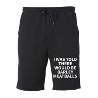 Barley Meatball Apparel   Funny Great Meatballs Design T Shirt Fleece Short | Artistshot