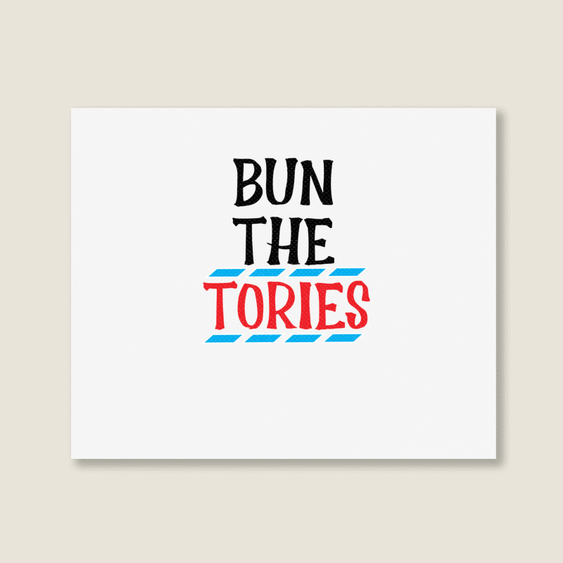 Bun The Tories   1 Landscape Canvas Print | Artistshot