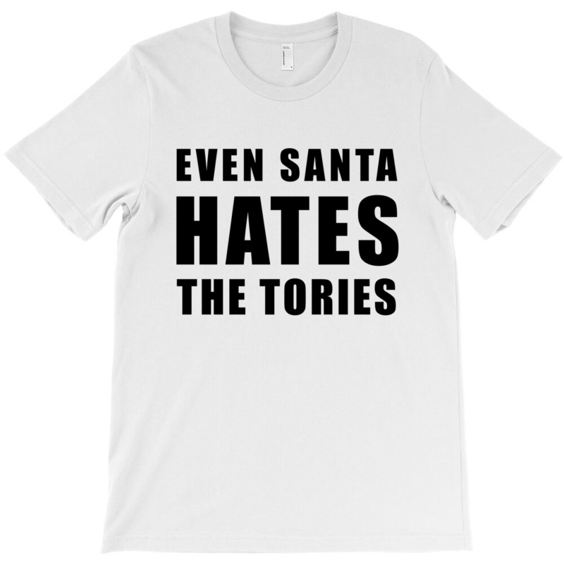 Even Santa Hates The Tories - Anti-tory T-shirt | Artistshot