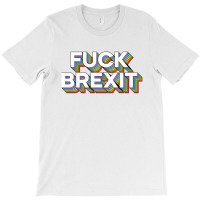 Fuck Brexit T-shirt | Artistshot