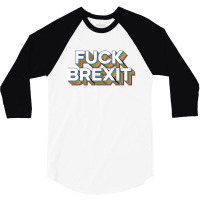 Fuck Brexit 3/4 Sleeve Shirt | Artistshot