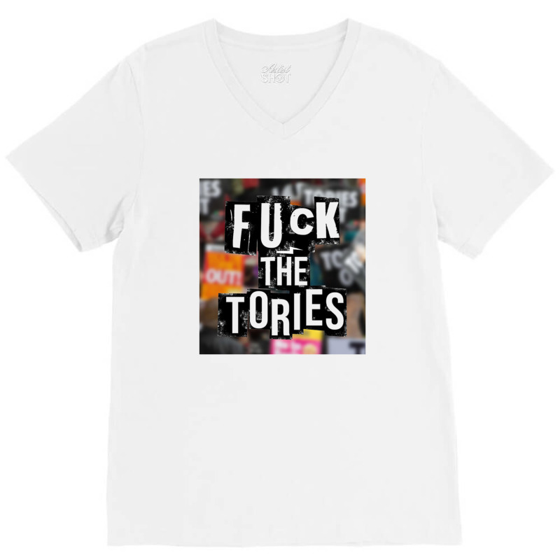 Fuck The Tories  8 V-neck Tee | Artistshot