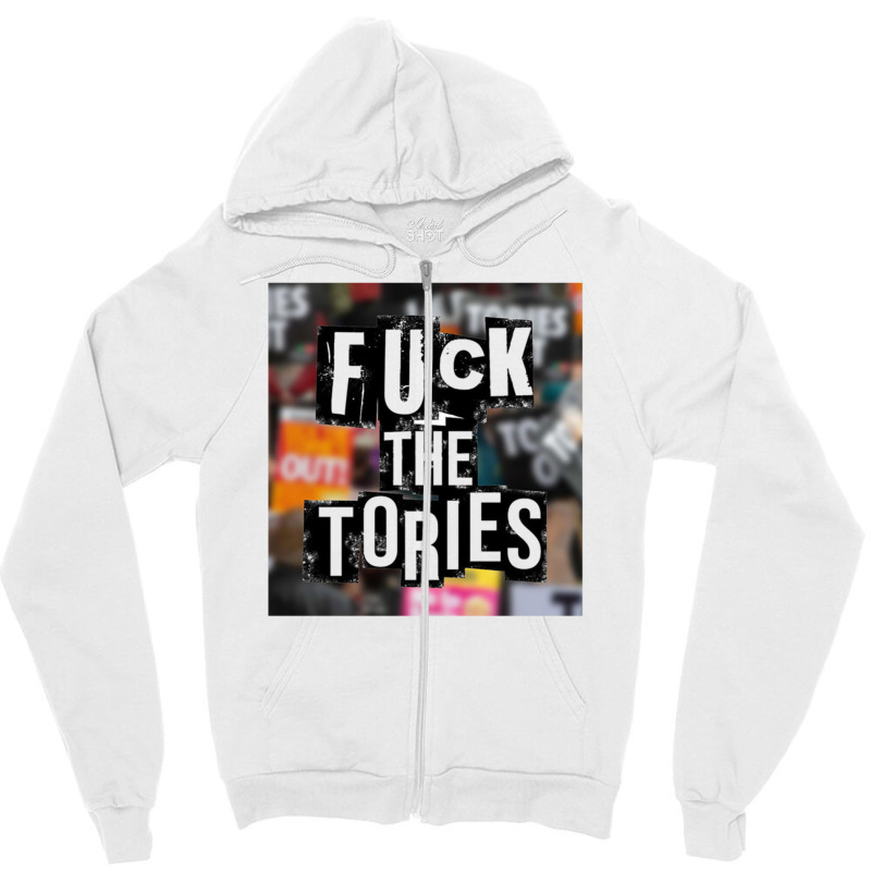 Fuck The Tories  8 Zipper Hoodie | Artistshot