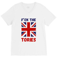 Fuck The Tories  18 V-neck Tee | Artistshot