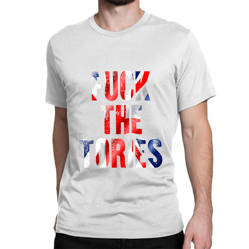 Fuck The Tories  35 Classic T-shirt | Artistshot