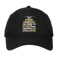 I M A Clinical Pharmacist That S Means I M Creative, Cool, Passionate  Adjustable Cap | Artistshot