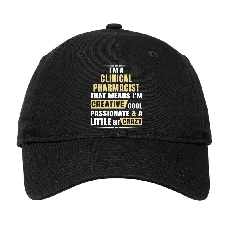 I M A Clinical Pharmacist That S Means I M Creative, Cool, Passionate  Adjustable Cap | Artistshot