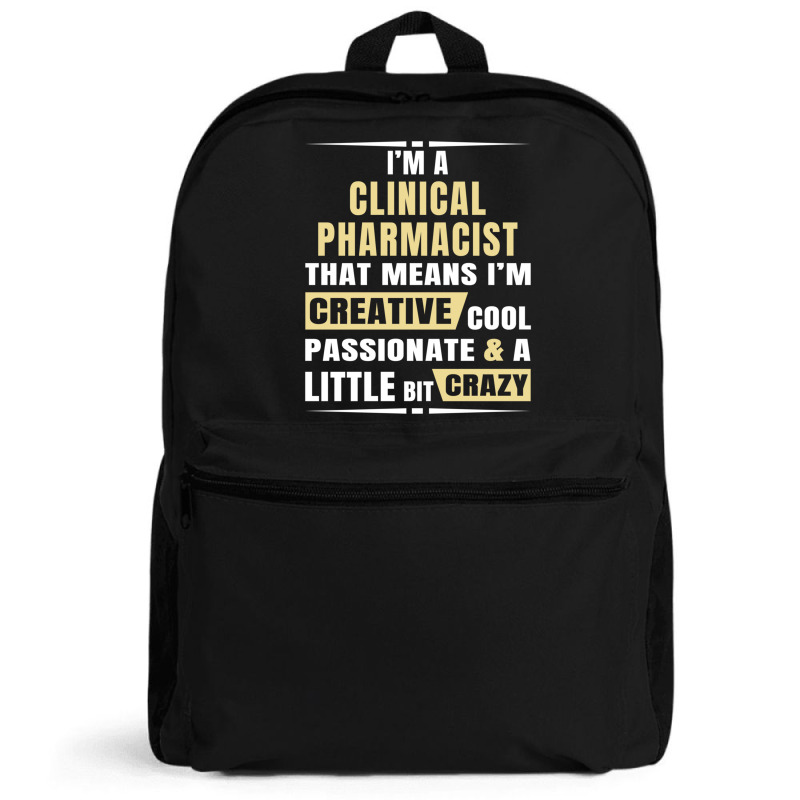 I M A Clinical Pharmacist That S Means I M Creative, Cool, Passionate  Backpack | Artistshot