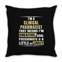 I M A Clinical Pharmacist That S Means I M Creative, Cool, Passionate  Throw Pillow | Artistshot