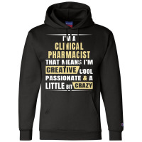 I M A Clinical Pharmacist That S Means I M Creative, Cool, Passionate  Champion Hoodie | Artistshot