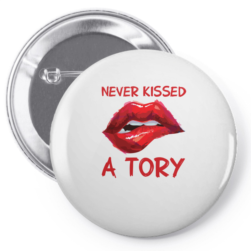 Never Kissed A Tory  3 Pin-back Button | Artistshot